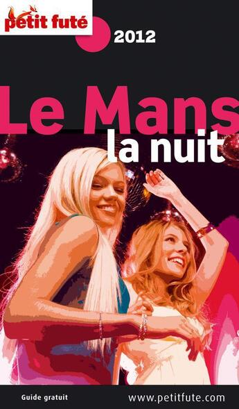 Couverture du livre « Le Mans la nuit (édition 2012) » de  aux éditions Le Petit Fute