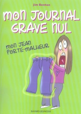 Couverture du livre « Mon journal grave nul t.2 ; mon jean porte-malheur » de Jim Benton aux éditions Bayard Jeunesse