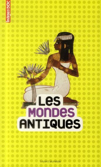 Couverture du livre « Les mondes antiques » de Catherine Loizeau aux éditions Bayard Jeunesse