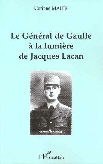 Couverture du livre « LE GÉNÉRAL DE GAULLE À LA LUMIÈRE DE JACQUES LACAN » de Corinne Mayer aux éditions L'harmattan