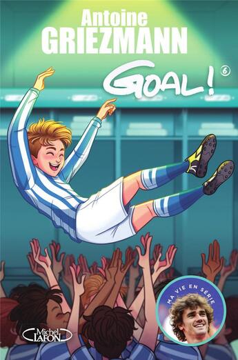 Couverture du livre « Goal ! Tome 6 : à l'assaut des sommets » de Antoine Griezmann aux éditions Michel Lafon