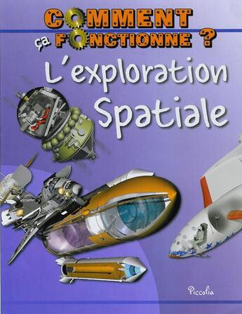 Couverture du livre « Comment ca fonctionne ?/l'exploration spaciale » de  aux éditions Piccolia