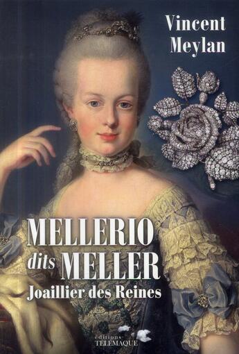 Couverture du livre « Mellerio dits Meller ; joaillier des reines » de Vincent Meylan aux éditions Telemaque