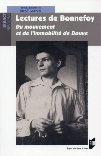 Couverture du livre « Lectures de Bonnefoy ; du mouvement et de l'immobilité de Douve » de Benoit Conort aux éditions Pu De Rennes