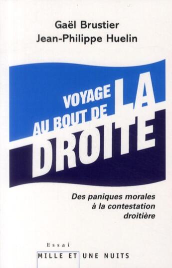 Couverture du livre « Voyage au bout de la droite ; des paniques morales à la contestation droitière » de G Brustier et J Huelin aux éditions Mille Et Une Nuits