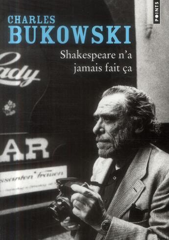 Couverture du livre « Shakespeare n'a jamais fait ça » de Charles Bukowski aux éditions Points