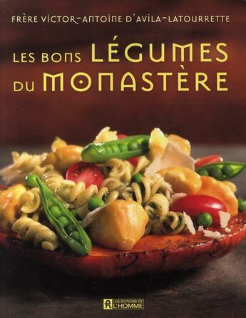 Couverture du livre « Les bons légumes du monastère » de Avila-Latourrette aux éditions Editions De L'homme