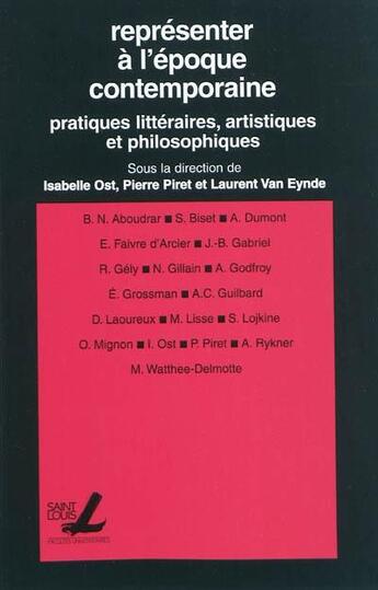 Couverture du livre « Representer A L'Epoque Contemporaine : Pratique Litteraires, Artistiques Et Philosophiques » de  aux éditions Pu De Saint Louis