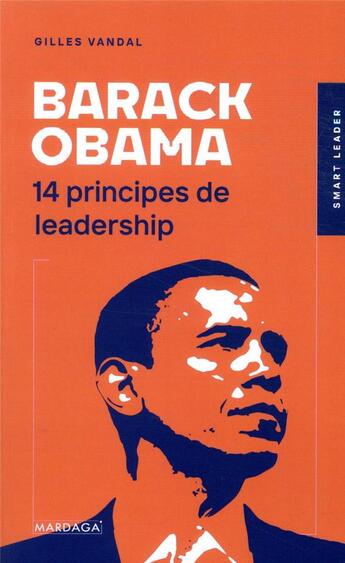 Couverture du livre « Barack Obama ; 14 principes de leadership » de Gilles Vandal aux éditions Mardaga Pierre