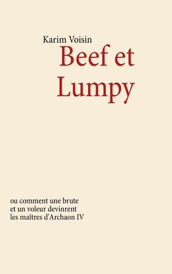 Couverture du livre « Beef et lumpy ; ou comment une brute et un voleur devinrent les maîtres d'Archaon IV » de Karim Voisin aux éditions Books On Demand