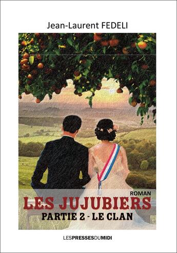 Couverture du livre « Les jujubiers partie 2 : Le clan » de Jean-Laurent Fedeli aux éditions Presses Du Midi