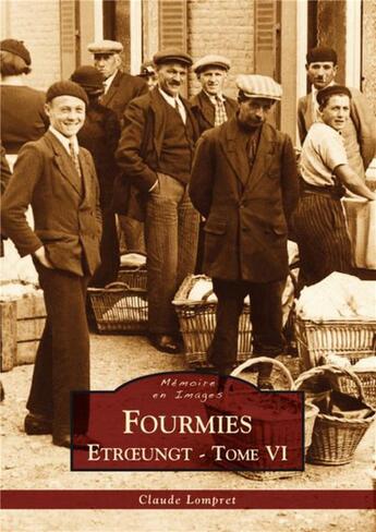 Couverture du livre « Fourmies - Etroeungt t.4 » de Claude Lompret aux éditions Editions Sutton