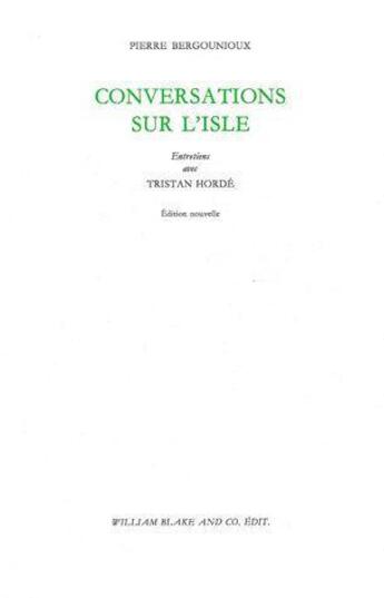 Couverture du livre « Conversations sur l'Isle » de Pierre Bergounioux aux éditions William Blake & Co