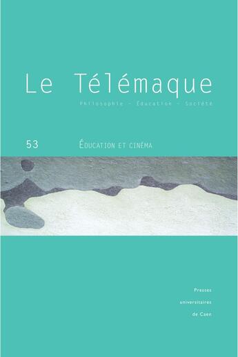 Couverture du livre « Le Le Télémaque, n° 53/2018 : Éducation et cinéma » de Brigitte Frelat-Kahn aux éditions Pu De Caen