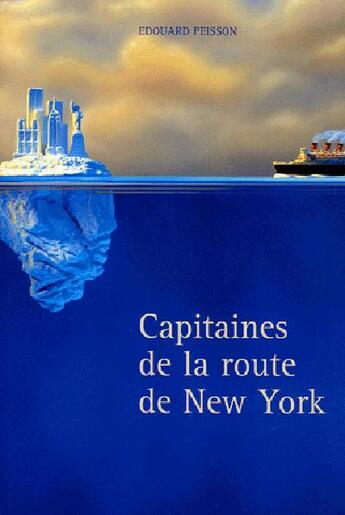 Couverture du livre « Capitaines de la route de new york » de Edouard Peisson aux éditions L'ancre De Marine