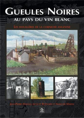 Couverture du livre « Gueules noires au pays du vin blanc ; les Houillères de la corniche angevine » de  aux éditions Editions Sutton