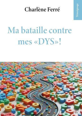 Couverture du livre « Ma bataille contre mes « DYS »! » de Mme Charlène Ferré aux éditions Pu De Limoges