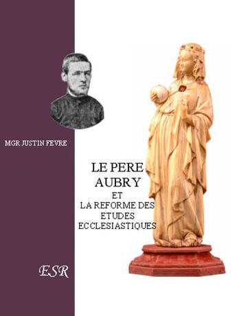 Couverture du livre « Le père Aubry et la réforme des études ecclésiastiques » de Justin Fèvre aux éditions Saint-remi