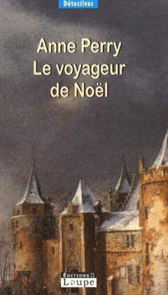 Couverture du livre « Le voyageur de Noël » de Anne Perry aux éditions Editions De La Loupe
