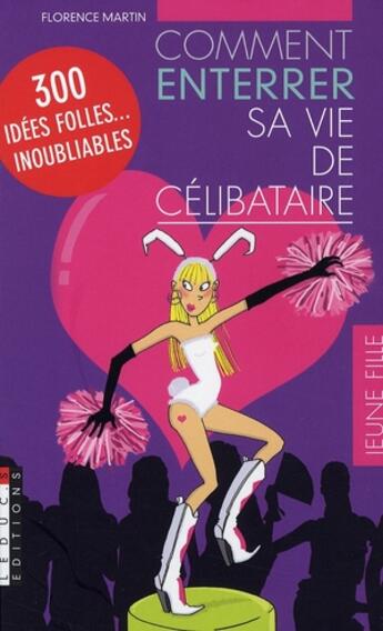 Couverture du livre « Comment enterrer sa vie de célibataire » de Florence Martin aux éditions Leduc