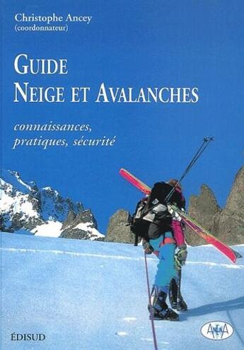 Couverture du livre « Guide neige et avalanches : connaissances, pratiques, sécurité » de Christophe Ancey aux éditions Quae