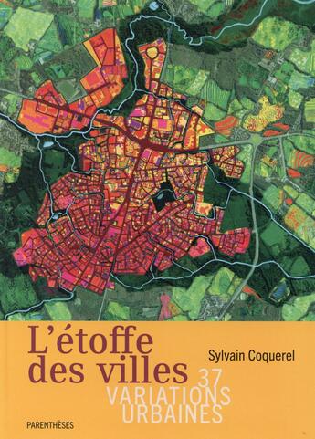 Couverture du livre « L'étoffe des villes ; 37 variations urbaines » de Coquerel Sylvain aux éditions Parentheses