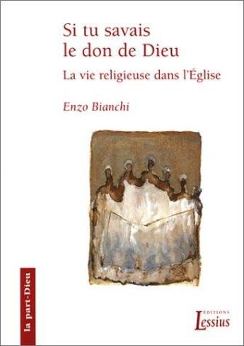 Couverture du livre « Si tu savais le don de dieu la vie religieuse dans l eglise » de Bianchi E aux éditions Lessius