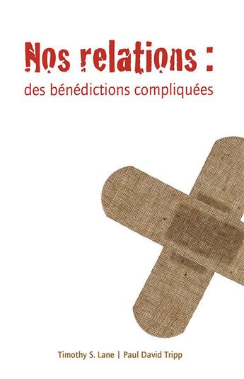 Couverture du livre « Nos relations ; des bénédictions compliquées » de Paul David Tripp et Timothy S. Lane aux éditions Publications Chretiennes