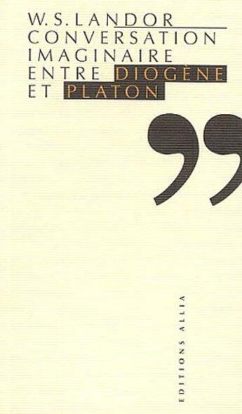 Couverture du livre « Conversation imaginaire entre Diogène et Platon » de Landor/Walter Savage aux éditions Allia