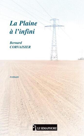 Couverture du livre « La plaine à l'infini » de Bernard Corvaisier aux éditions Le Semaphore