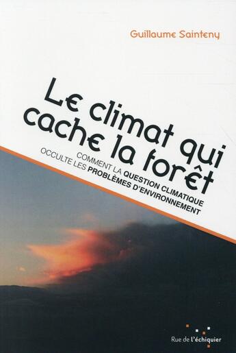 Couverture du livre « Le climat qui cache la forêt » de Guillaume Sainteny aux éditions Rue De L'echiquier