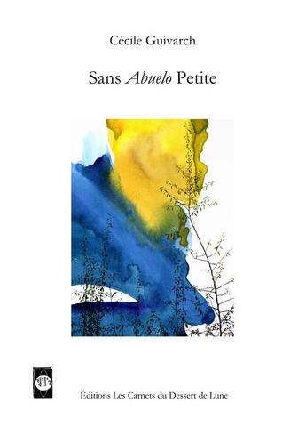 Couverture du livre « Sans abuelo petite » de Cecile Guivarch aux éditions Les Carnets Du Dessert De Lune