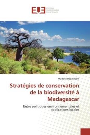 Couverture du livre « Stratégies de conservation de la biodiversité à Madagascar ; entre politiques environnementales et applications locales » de Marlene Degremont aux éditions Editions Universitaires Europeennes