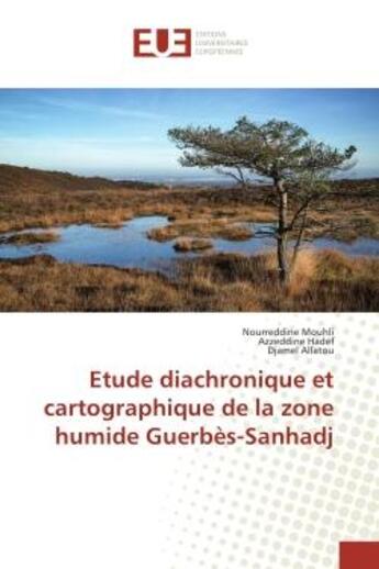 Couverture du livre « Etude diachronique et cartographique de la zone humide Guerbes-Sanhadj » de Mouhli, , Nourreddine aux éditions Editions Universitaires Europeennes