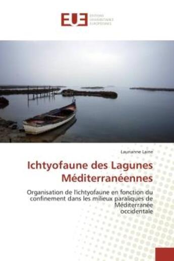 Couverture du livre « Ichtyofaune des lagunes mediterraneennes - organisation de l'ichtyofaune en fonction du confinement » de Laine Laurianne aux éditions Editions Universitaires Europeennes