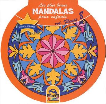 Couverture du livre « Les plus beaux mandalas pour enfants t.8 ; fleurs » de  aux éditions Macro Editions