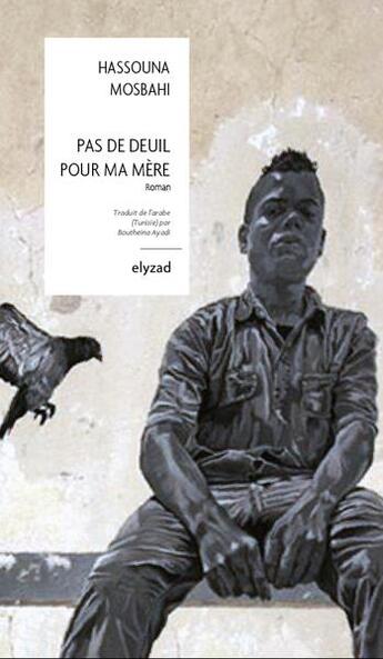 Couverture du livre « Pas de deuil pour ma mère » de Hassouna Mosbahi aux éditions Elyzad