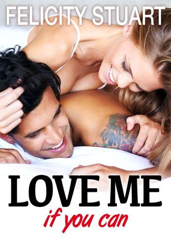 Couverture du livre « Love me (if you can) t.4 » de Felicity Stuart aux éditions Editions Addictives