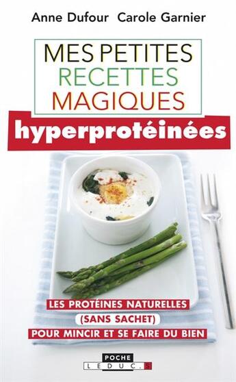 Couverture du livre « Mes petites recettes magiques : mes petites recettes magiques hyper protéinées » de Anne Dufour aux éditions Leduc