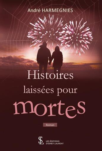 Couverture du livre « Histoires laissées pour mortes » de Andre Harmegnies aux éditions Sydney Laurent