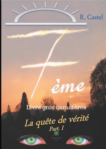 Couverture du livre « 7ème : la quête de la vérité » de R. Castel aux éditions Le Lys Bleu