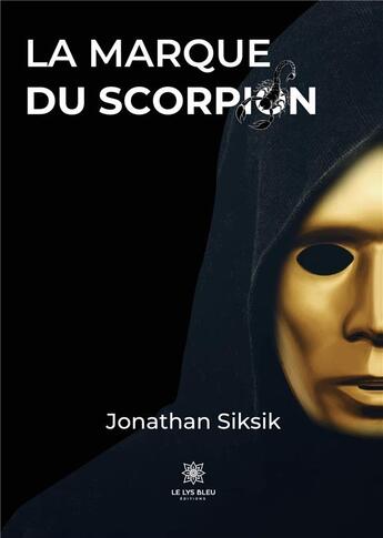 Couverture du livre « La marque du scorpion » de Siksik Jonathan aux éditions Le Lys Bleu