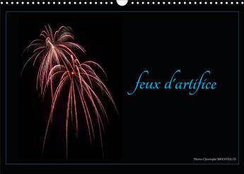 Couverture du livre « Feux d'artifice (Calendrier mural 2020 DIN A3 horizontal) ; Photographies d'art pyrotechnique (Calendrier mensuel, 14 Pages ) » de Christophe Brionnaud aux éditions Calvendo