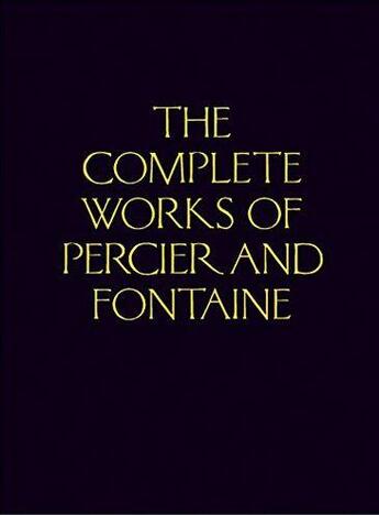 Couverture du livre « The complete works of Percier and Fontaine » de Charles Percier et Pierre Francois Leonard Fontaine aux éditions Princeton Architectural