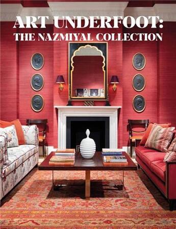 Couverture du livre « Art underfoot the nazmiyal collection » de Jason Nazmiyal et Elisabeth Parker et Markus Voigt aux éditions Acc Art Books