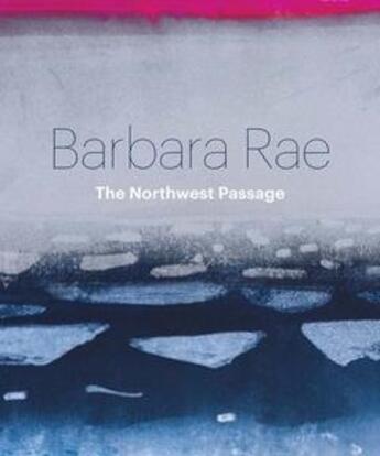 Couverture du livre « Barbara rae: the northwest passage » de Curley Tagak aux éditions Royal Academy