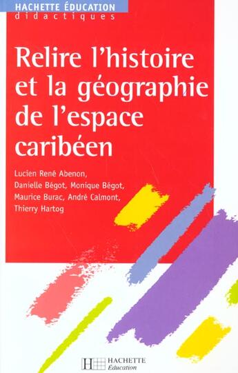 Couverture du livre « Relire l'histoire et la geographie de l'espace caribeen » de Hartog-T aux éditions Hachette Education