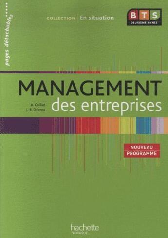 Couverture du livre « Management des entreprises ; BTS 2e année ; livre de l'élève » de Caillat/Ducrou aux éditions Hachette Education