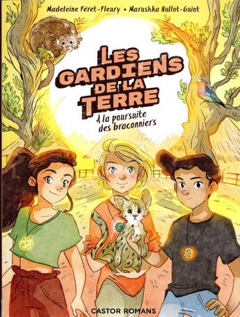 Couverture du livre « Les gardiens de la terre Tome 3 : À la poursuite des braconniers » de Madeleine Feret-Fleury et Aurelie Guarino et Marushka Hullot-Guiot aux éditions Pere Castor