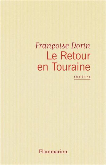 Couverture du livre « Le retour en Touraine » de Francoise Dorin aux éditions Flammarion